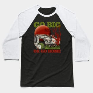 Excavator Go Big or Go Home Baseball T-Shirt